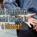 What Constitutes Mental Cruelty in a Divorce