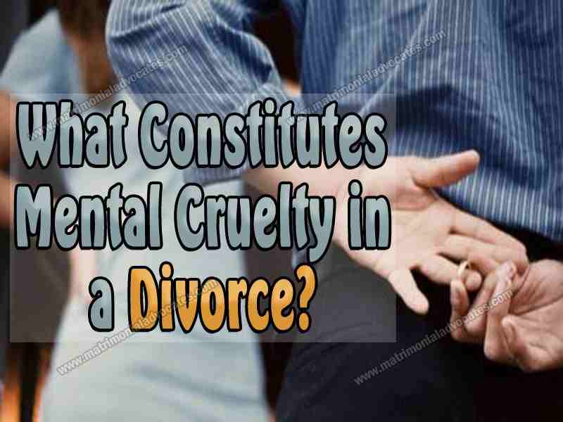 What Constitutes Mental Cruelty in a Divorce