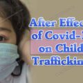 After effects of covid-19 on child trafficking