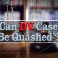 Can DV Case Be Quashed