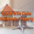 Can a wife claim husband's property