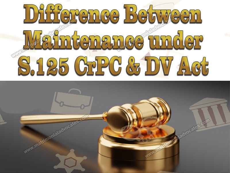 Difference Between Maintenance under S.125 CRPC & DV Act