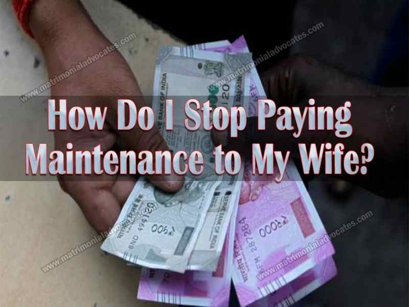 How Do I Stop Paying Maintenance to my Wife