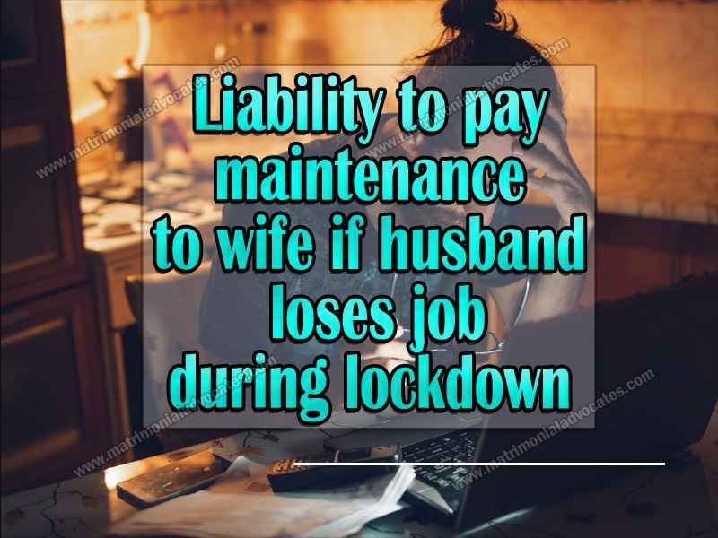 Liability to pay maintenance to wife if husband loses job during lockdown