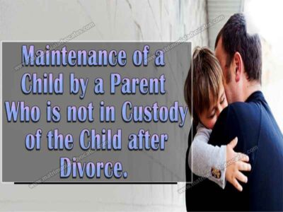 Maintenance of a child by a parent who is not in custody of the child after divorce.