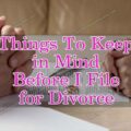 Things to keep in mind before i file for divorce