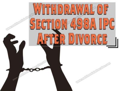 WITHDRAWAL OF SECTION 498A IPC AFTER DIVORCE