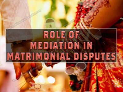 ROLE OF MEDIATION IN MATRIMONIAL DISPUTES