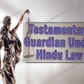 Testamentary guardian under Hindu Law