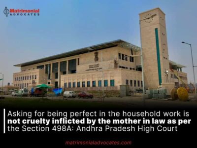 Asking for being perfect in the household work is not cruelty inflicted by the mother in law as per the Section 498A: Andhra Pradesh High Court