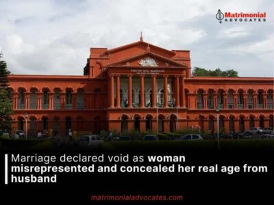 Marriage declared void as woman misrepresented and concealed her real age from husband