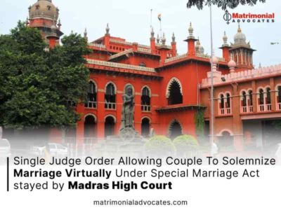 Single Judge Order Allowing Couple To Solemnize Marriage Virtually Under Special Marriage Act stayed by Madras High Court