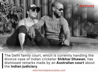 The Delhi family court, which is currently handling the divorce case of Indian cricketer Shikhar Dhawan, has dismissed remarks made by an Australian court about the Indian judiciary