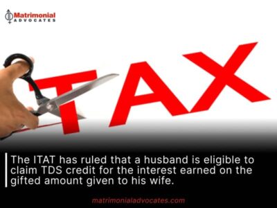 The ITAT has ruled that a husband is eligible to claim TDS credit for the interest earned on the gifted amount given to his wife