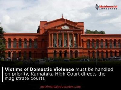 Victims of Domestic Violence must be handled on priority, Karnataka High Court directs the magistrate courts