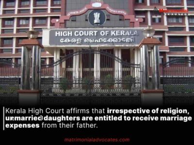 Kerala High Court affirms that irrespective of religion, unmarried daughters are entitled to receive marriage expenses from their father