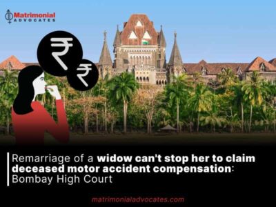 Remarriage of a widow can’t stop her to claim deceased motor accident compensation: Bombay High Court