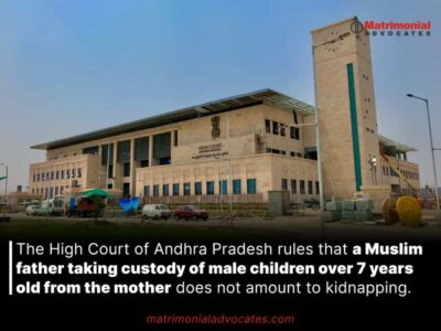 The High Court of Andhra Pradesh rules that a Muslim father taking custody of male children over 7 years old from the mother does not amount to kidnapping