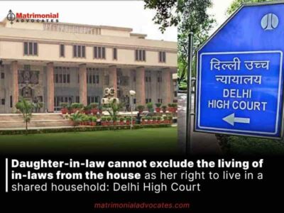 Daughter-in-law cannot exclude the living of in-laws from the house as her right to live in a shared household: Delhi High Court