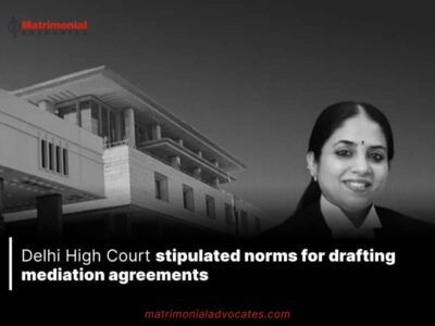 Delhi High Court stipulated norms for drafting mediation agreements