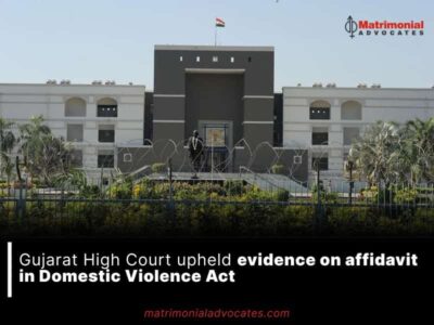 Gujarat High Court upheld evidence on affidavit in Domestic Violence Act