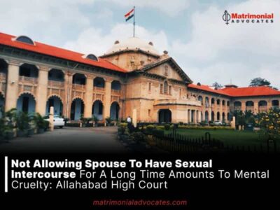 Not Allowing Spouse To Have Sexual Intercourse For A Long Time Amounts To Mental Cruelty: Allahabad High Court