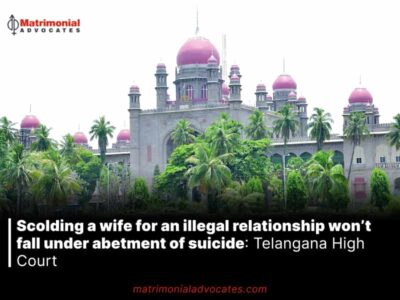 Scolding a wife for an illegal relationship won’t fall under abetment of suicide: Telangana High Court