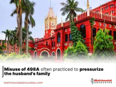 Misuse of 498A often practiced to pressurize the husband’s family