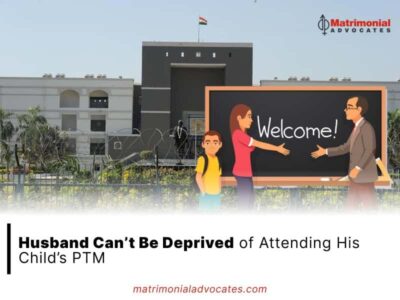 Husband can’t be deprived of attending his child’s PTM