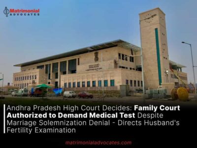 Family Court Authorized to Demand Medical Test Despite Marriage Solemnization Denial – Directs Husband’s Fertility Examination: Andhra Pradesh High Court