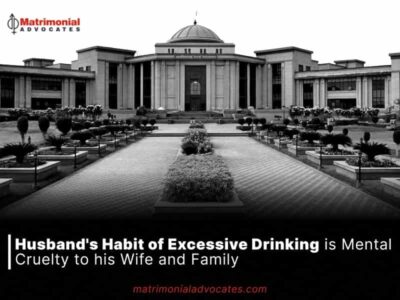 Husband’s Habit of Excessive Drinking is Mental Cruelty to his Wife and Family