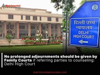 No prolonged adjournments should be given by Family Courts if referring parties to counseling: Delhi High Court