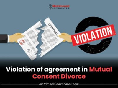 Voilation of agreement in Mutual Consent Divorce