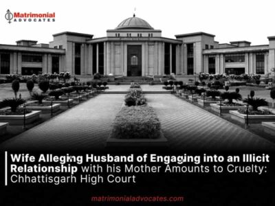 Wife alleging husband of engaging into an illicit relationship with his mother amounts to cruelty: Chhattisgarh High Court