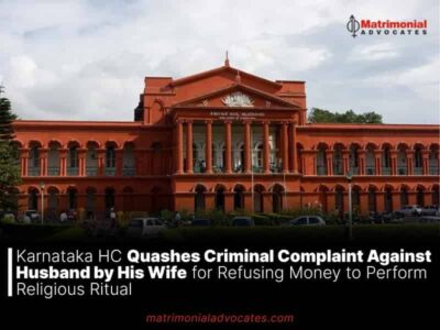 Karnataka HC Quashes Criminal Complaint Against Husband by His Wife for Refusing Money to Perform Religious Ritual 