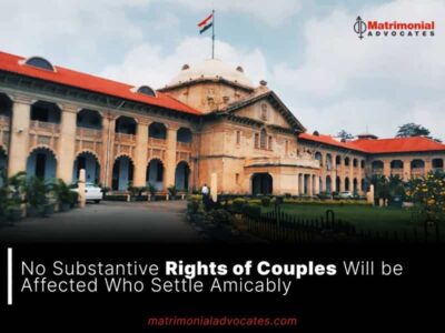 No Substantive Rights of Couples Will be Affected Who Settle Amicably 