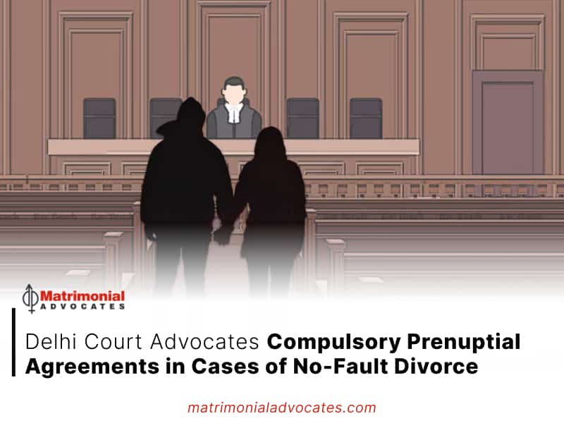 Delhi Court Advocates Compulsory Prenuptial Agreements in Cases of No-Fault Divorce