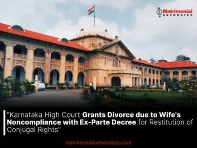 Karnataka High Court Grants Divorce due to Wife’s Noncompliance with Ex-Parte Decree for Restitution of Conjugal Rights