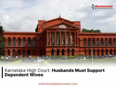 Karnataka High Court: Husbands Must Support Dependent Wives