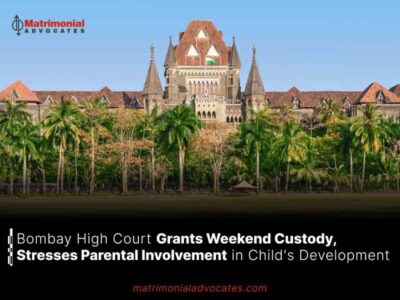 Bombay HC Grants Weekend Custody, Stresses Parental Involvement in Child’s Development.