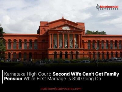 Karnataka High Court: Second Wife Can’t Get Family Pension While First Marriage Is Still Going On