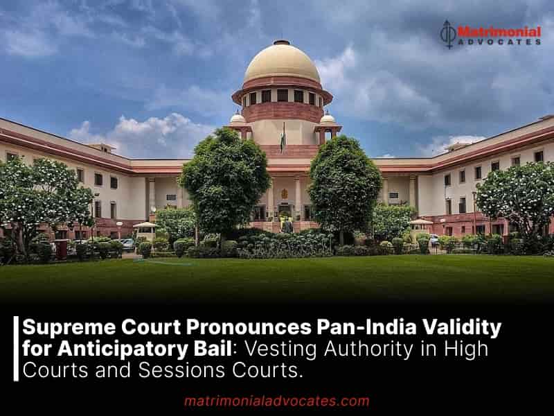 Supreme Court Pronounces Pan-India Validity for Anticipatory Bail Vesting Authority in High Courts and Sessions Courts