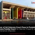Waiver of Ad Valorem Court Fees in Punjab & Haryana Family Court for Marital Property and Maintenance Disputes