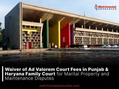 Waiver of Ad Valorem Court Fees in Punjab & Haryana Family Court for Marital Property and Maintenance Disputes