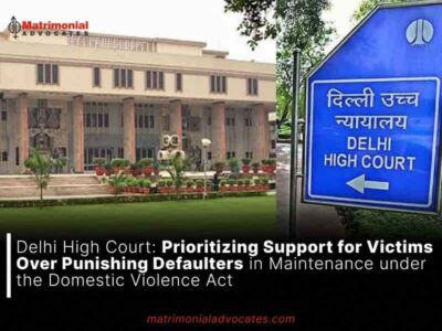 Delhi High Court: Prioritizing Support for Victims Over Punishing Defaulters in Maintenance under the Domestic Violence Act