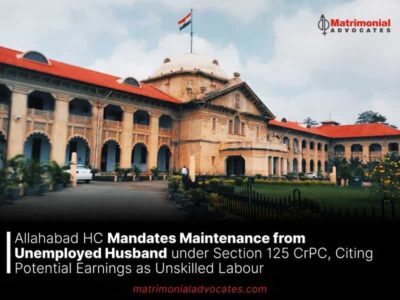 Allahabad HC Mandates Maintenance from Unemployed Husband under Section 125 CrPC, Citing Potential Earnings as Unskilled Labour