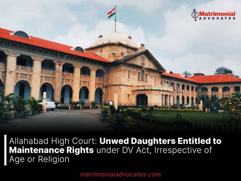 Unwed Daughters Entitled to Maintenance Rights under DV Act, Irrespective of Age or Religion