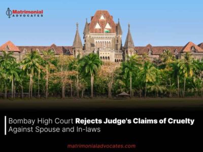 Bombay High Court Rejects Judge’s Claims of Cruelty Against Spouse and In-laws