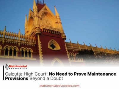 Calcutta High Court: No Need to Prove Maintenance Provisions Beyond a Doubt