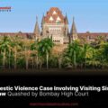 Domestic Violence Case Involving Visiting Sister-in-Law Quashed by Bombay High Court